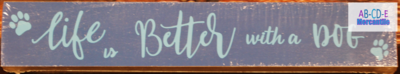 Medium Table Top Plaque &quot;Life is Better with a Dog&quot;