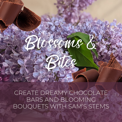 BLOSSOMS & BITES - flower and chocolate workshop