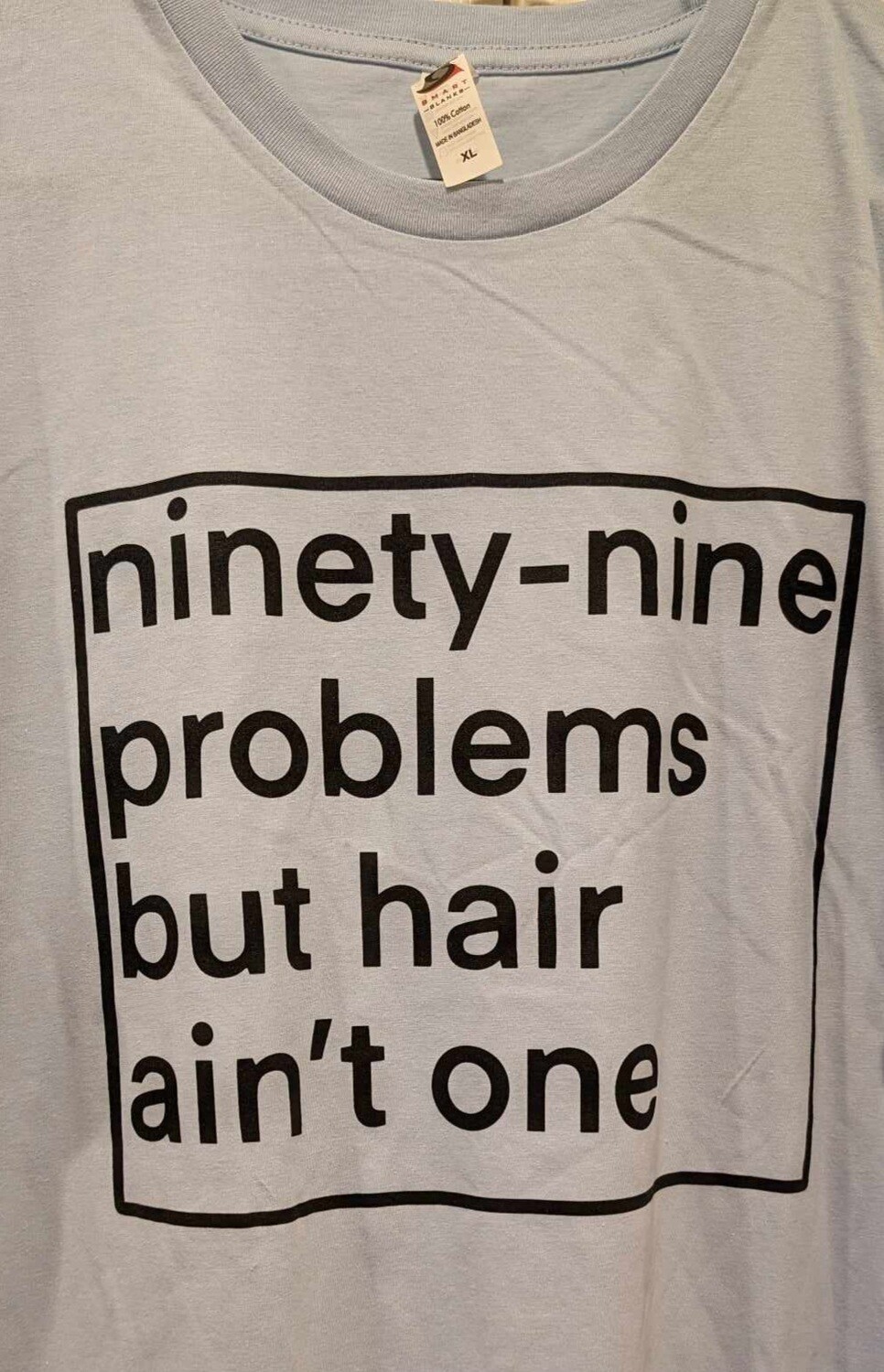 (Sky Blue) Ninety-Nine Problems But Hair Aint One (XL)