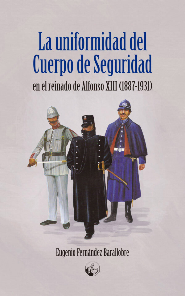 La uniformidad del Cuerpo de Seguridad en el reinado de Alfonso XIII (1887-1931)