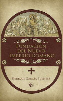 Fundación del Nuevo Imperio Romano Fundación del Nuevo Imperio Romano