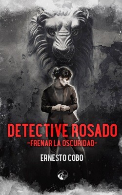 Detective Rosado. Frenar la oscuridad Detective Rosado. Frenar la oscuridad