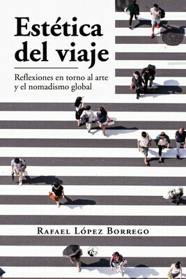 Estética del viaje (Reflexiones en torno al arte y el nomadismo global) Estética del viaje (Reflexiones en torno al arte y el nomadismo global)