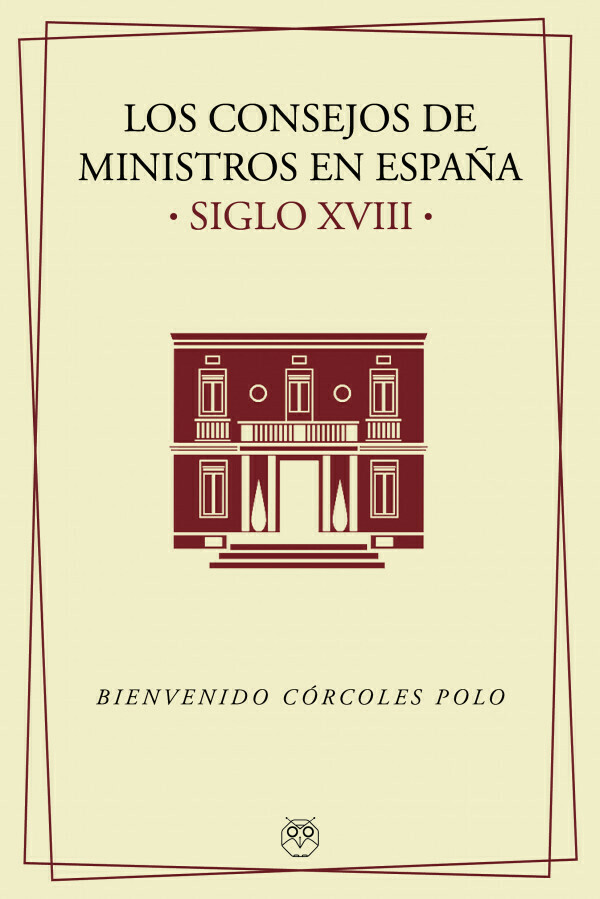 Los Consejos de Ministros en España (s. XVIII)