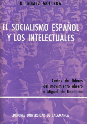 El socialismo español y los intelectuales. Cartas de líderes del movimiento obrero a Miguel de Unamuno