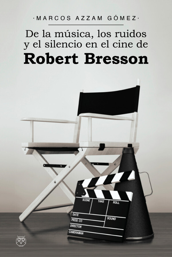 De la Música, los Ruidos y el Silencio en el Cine de Robert Bresson