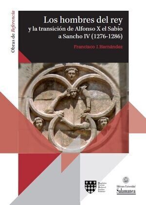Los hombres del Rey y la transición de Alfonso X El Sabio a Sancho IV (1276-1286) (2 Volúmenes)