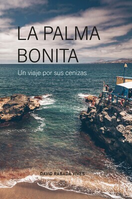 La Palma bonita. Un viaje por las cenizas La Palma bonita. Un viaje por las cenizas