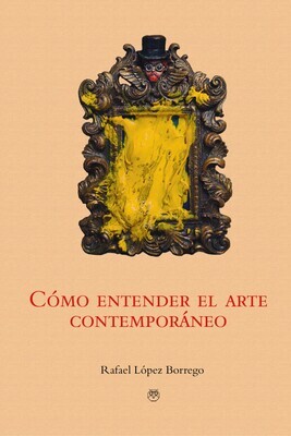 Cómo entender el arte contemporáneo Cómo entender el arte contemporáneo