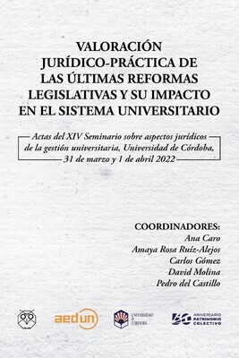 VALORACIÓN JURÍDICO-PRÁCTICA DE LAS ÚLTIMAS REFORMAS LEGISLATIVAS Y SU IMPACTO EN EL SISTEMA UNIVERSITARIO VALORACIÓN JURÍDICO-PRÁCTICA DE LAS ÚLTIMAS REFORMAS LEGISLATIVAS Y SU IMPACTO EN EL SISTEMA UNIVERSITARIO