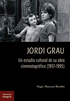 Jordi Grau. Un estudio cultural de su obra cinematográfica
