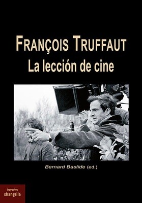Francois Truffaut. La lección de cine Francois Truffaut. La lección de cine