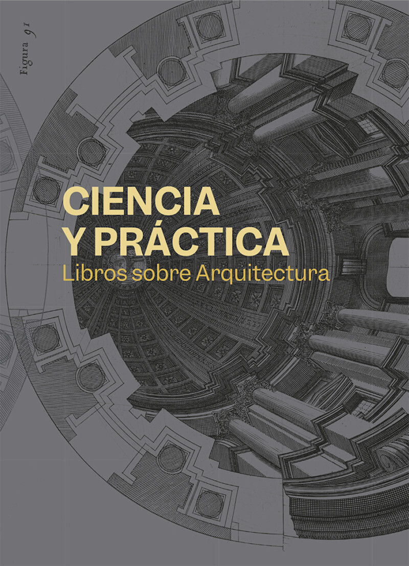 Ciencia y Práctica. Libros sobre Arquitectura: Fondos de la Biblioteca General Histórica de la Universidad de Salamanca
