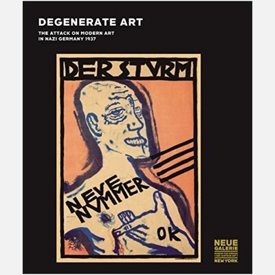 Degenerate Art - The Attack on Modern Art in Nazi Germany 1937