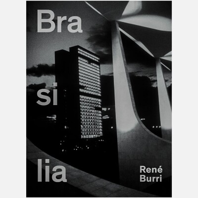 René Burri: Brasilia - Photographs 1960-1993