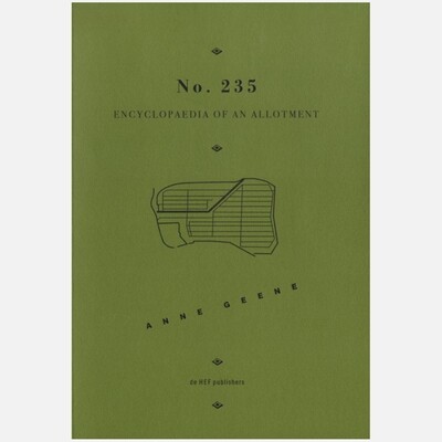 Anne Geene: No 235 Encyclopaedia of an Allotment