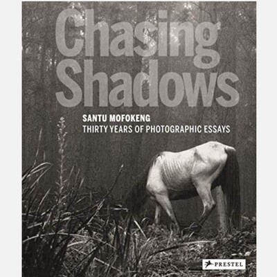 Santu Mofokeng - Chasing Shadows