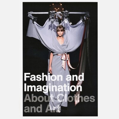 Fashion and Imagination - About Clothes and Art