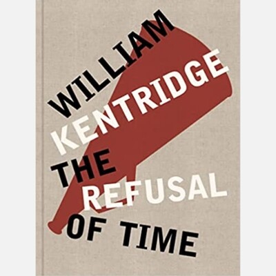 William Kentridge - The Refusal of Time