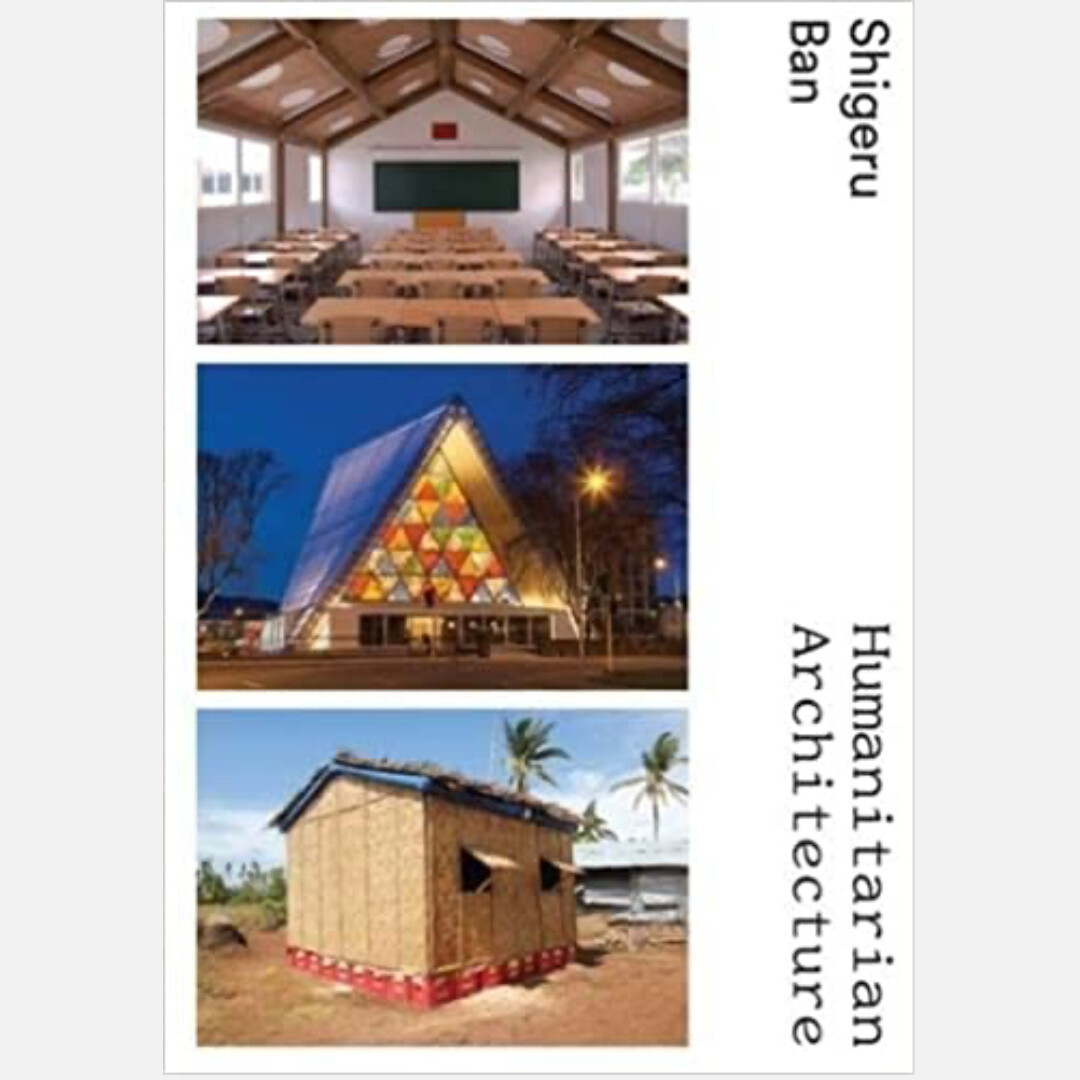 Shigeru Ban - Humanitarian Architecture