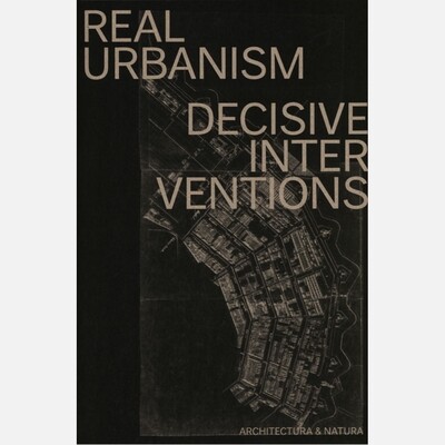 Real Urbanism - Decisive Interventions