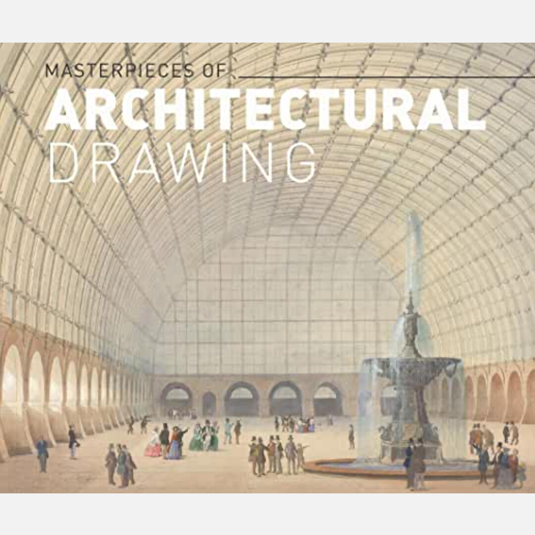 Masterworks of Architectural Drawing