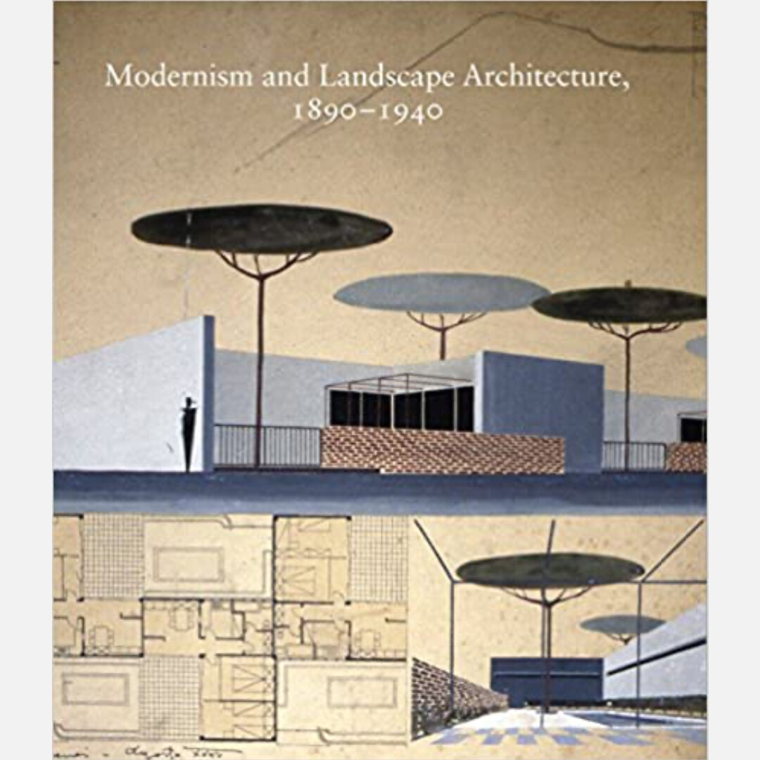 Modernism and Landscape Architecture, 1890-1940