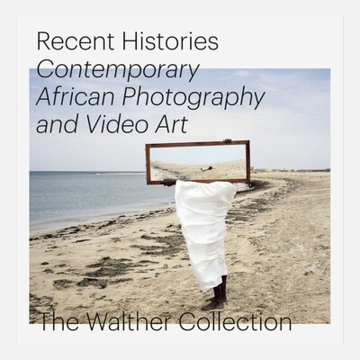 Recent Histories - Contemporary African Photography & Video Art