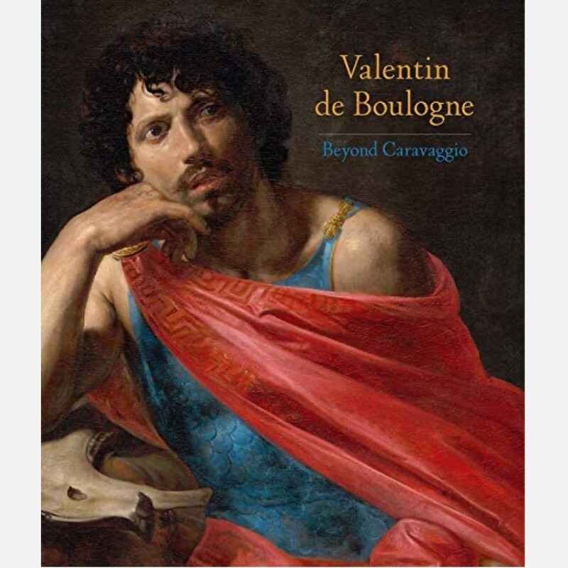 Valentin de Boulogne: Beyond Caravaggio
