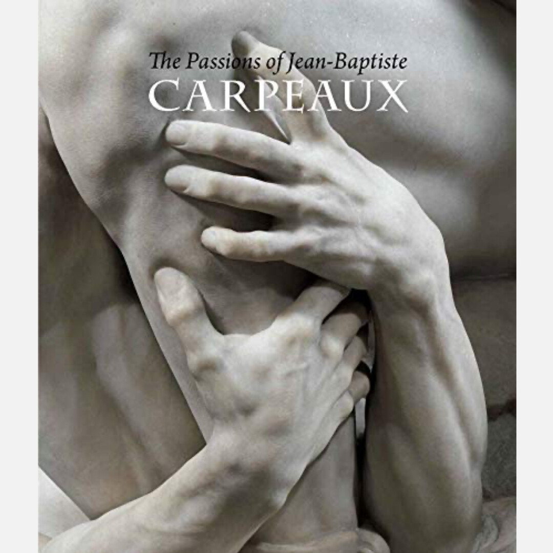 The Passions of Jean-Baptiste Carpeaux