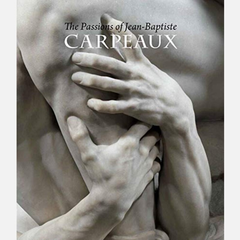 The Passions of Jean-Baptiste Carpeaux