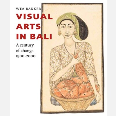 Visual Arts of Bali - A Century of Change (1900-2000)