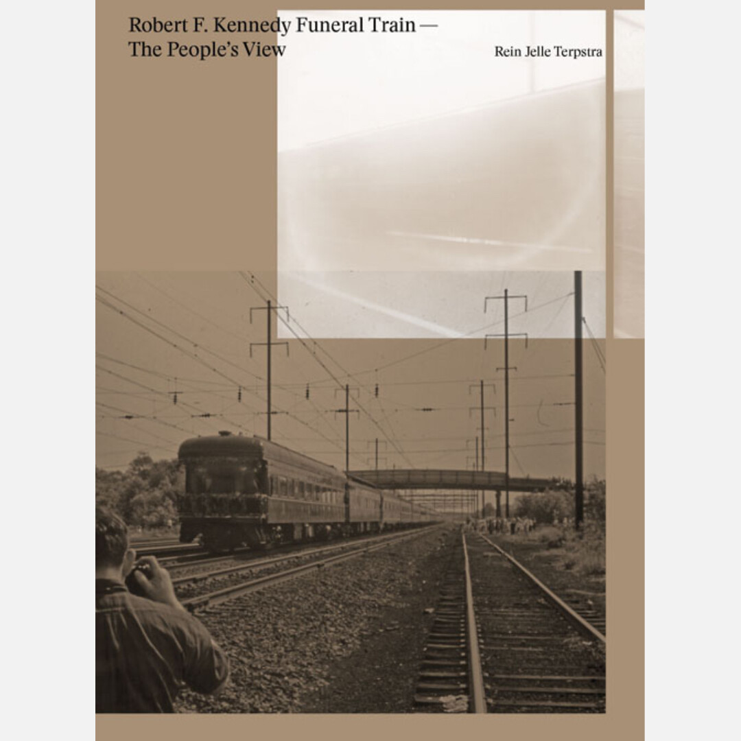 Rein Jelle Terpstra - Robert F. Kennedy Funeral Train, The People's View