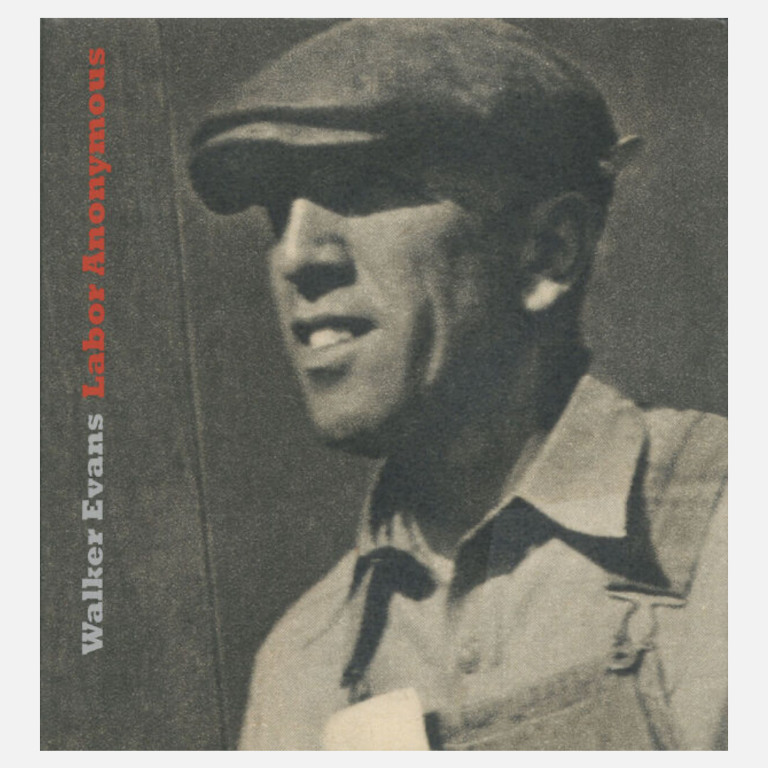 Walker Evans - Labor Anonymous