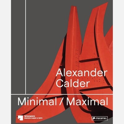 Alexander Calder - Minimal/Maximal