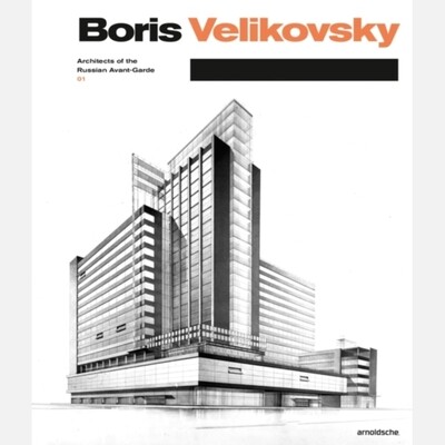 Boris Velikovsky (Architects of the Russian Avant-Garde 01)
