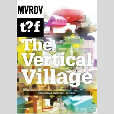 Mvrdv T?F: The Vertical Village - Individual, Informal, Intense
