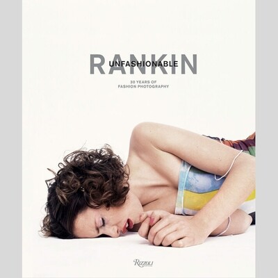 Rankin: Unfashionable - 30 Years of Fashion Photography