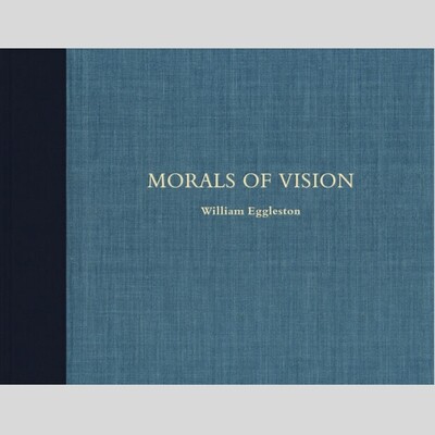 William Eggleston - Morals of Vision