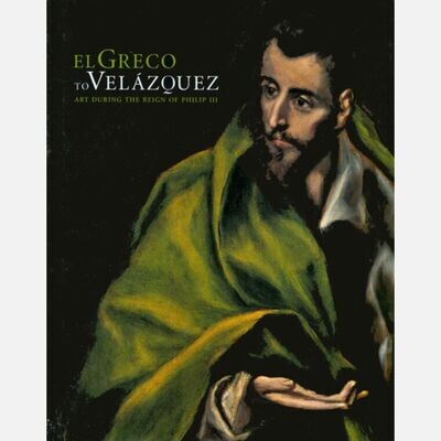 El Greco to Velazquez - Art During the Reign of Philip III