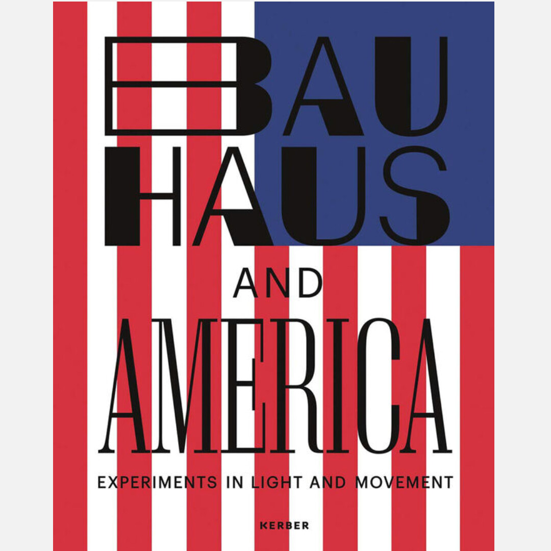 Bauhaus and America - Experiments in Light and Movement