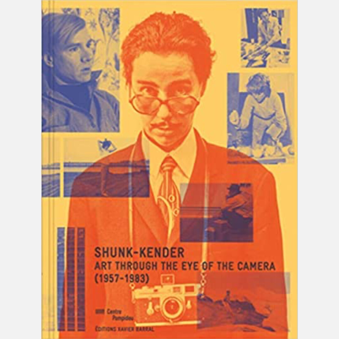 Shunk-Kender - Art Through the Eye of the Camera, 1957-1983 (English edition)