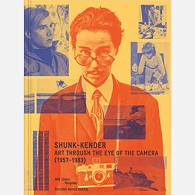 Shunk-Kender - Art Through the Eye of the Camera, 1957-1983 (English edition)