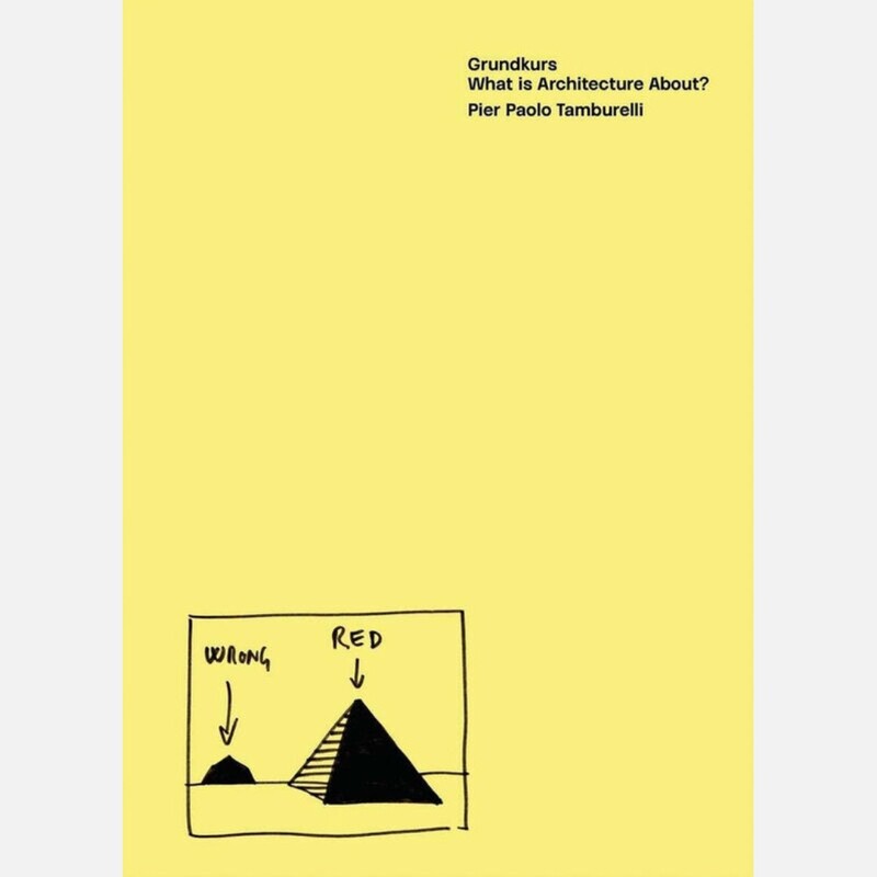 Tamburelli: Grundkurs - What is Architecture About?
