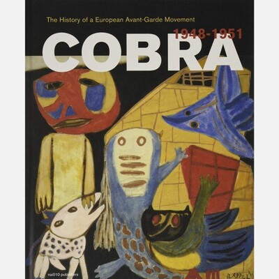 Cobra: The History of a European Avant-Garde Movement (1948 -1951)