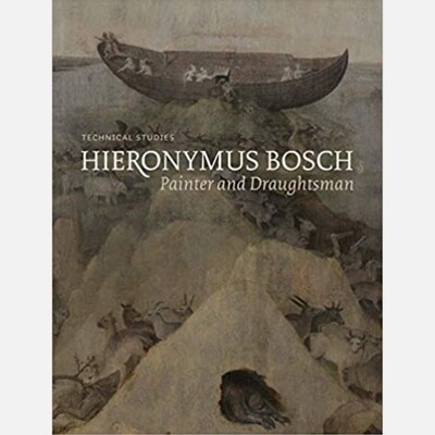 Hieronymus Bosch: Painter and Draughtsman - Technical Studies
