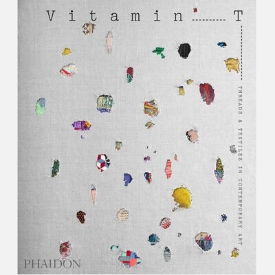 Vitamin T: Threads and Textiles in Contemporary Art