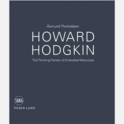 Howard Hodgkin - Thinking Painter of Embodied Memories