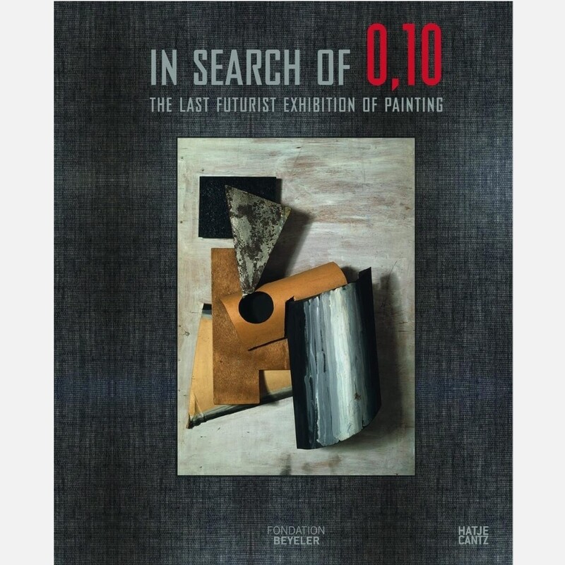 In Search of 0,10 - The Last Futurist Exhibition of Painting