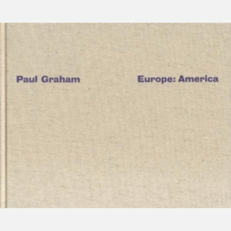 Paul Graham: Europe, America